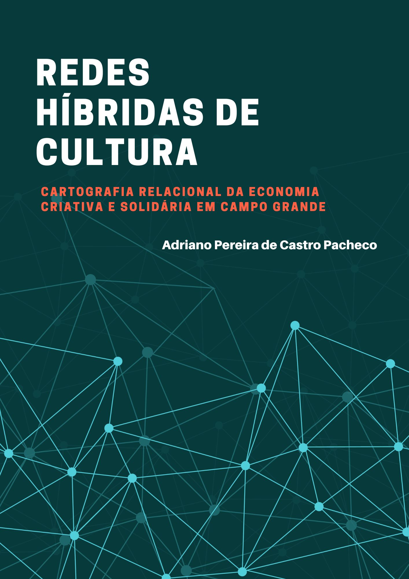 Republicado o 1º estudo relacional da economia criativa de Campo Grande " Redes Híbridas de Cultura"